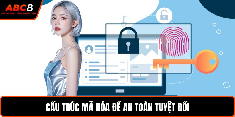 Cấu trúc mã hóa để an toàn tuyệt đối