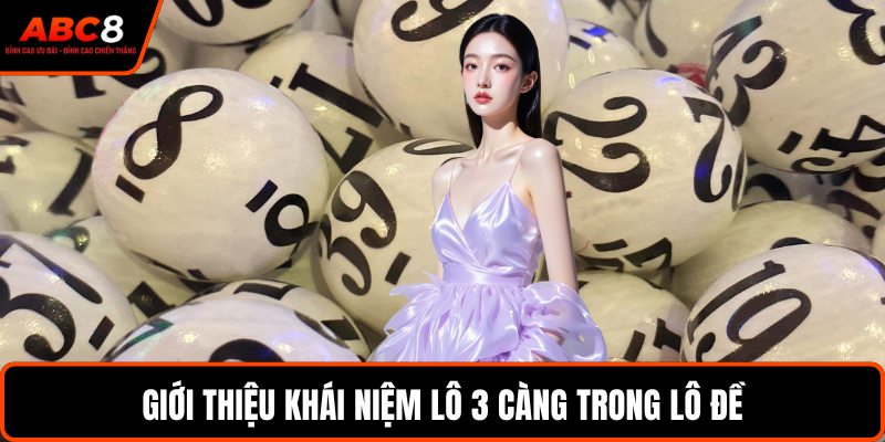Giới thiệu khái niệm lô 3 càng trong lô đề