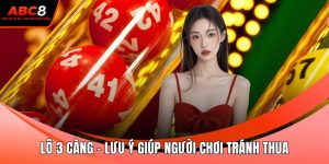 Lô 3 Càng - Lưu Ý Quan Trọng Giúp Người Chơi Tránh Thua