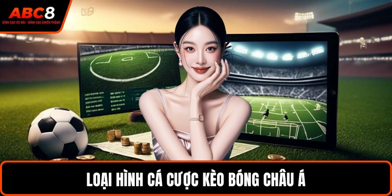 Loại hình cá cược kèo bóng châu Á
