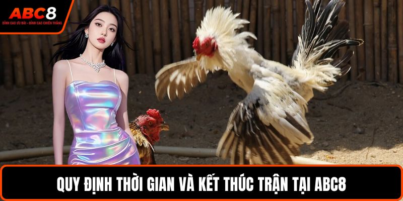 Quy định thời gian và kết thúc trận tại ABC8