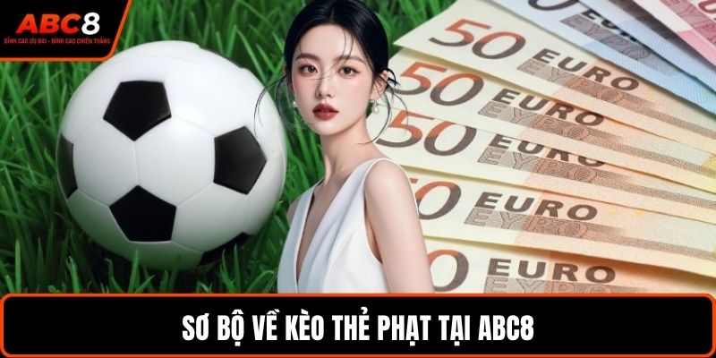 Sơ bộ về kèo thẻ phạt tại ABC8