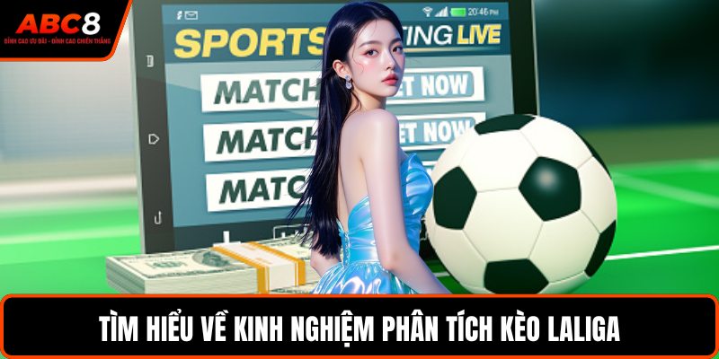 Tìm hiểu về kinh nghiệm phân tích kèo LaLiga
