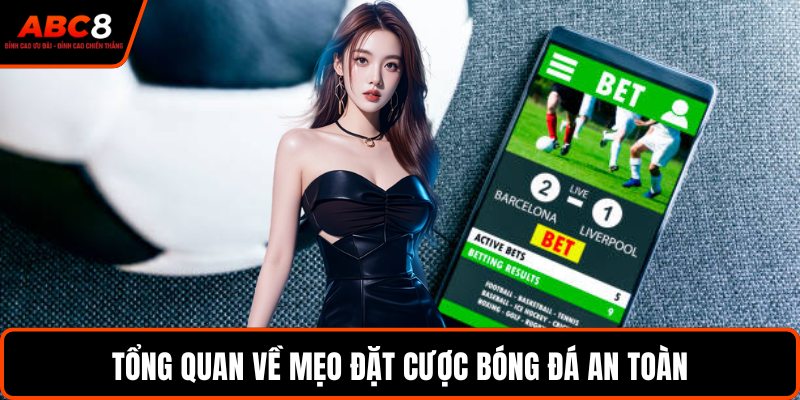 Tổng quan về mẹo đặt cược bóng đá an toàn