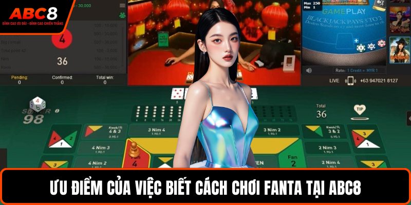Ưu điểm của việc biết cách chơi Fanta tại ABC8