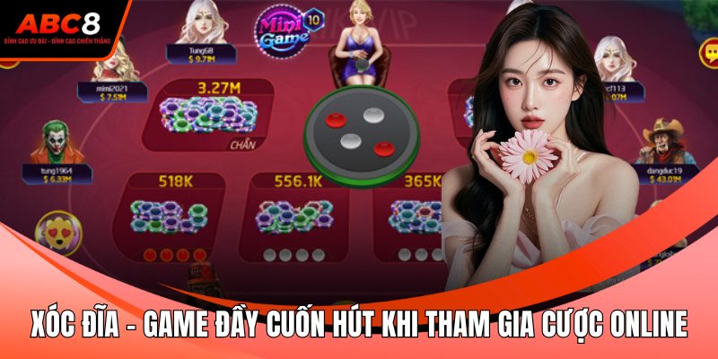 Xóc Đĩa – Game Đầy Cuốn Hút Khi Tham Gia Cược Online