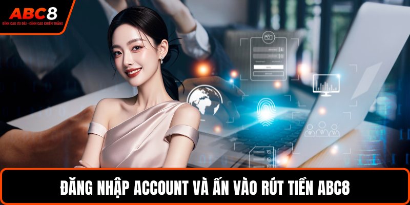 Đăng nhập account và ấn vào rút tiền ABC8