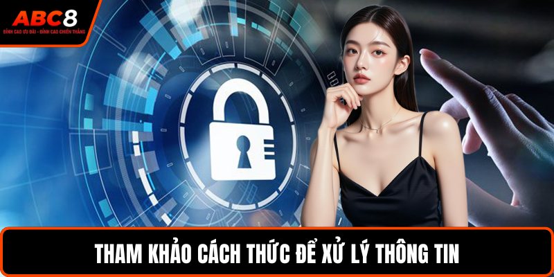 Tham khảo cách thức để xử lý thông tin