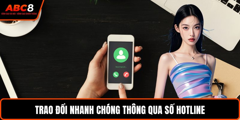 Trao đổi nhanh chóng thông qua số hotline