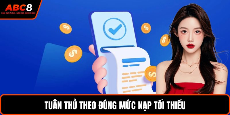 Tuân thủ theo đúng mức nạp tối thiểu
